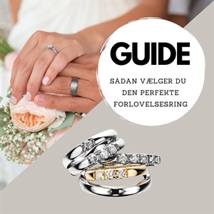 Guide: Vælg den perfekte forlovelsesring til din udkårne 💍
